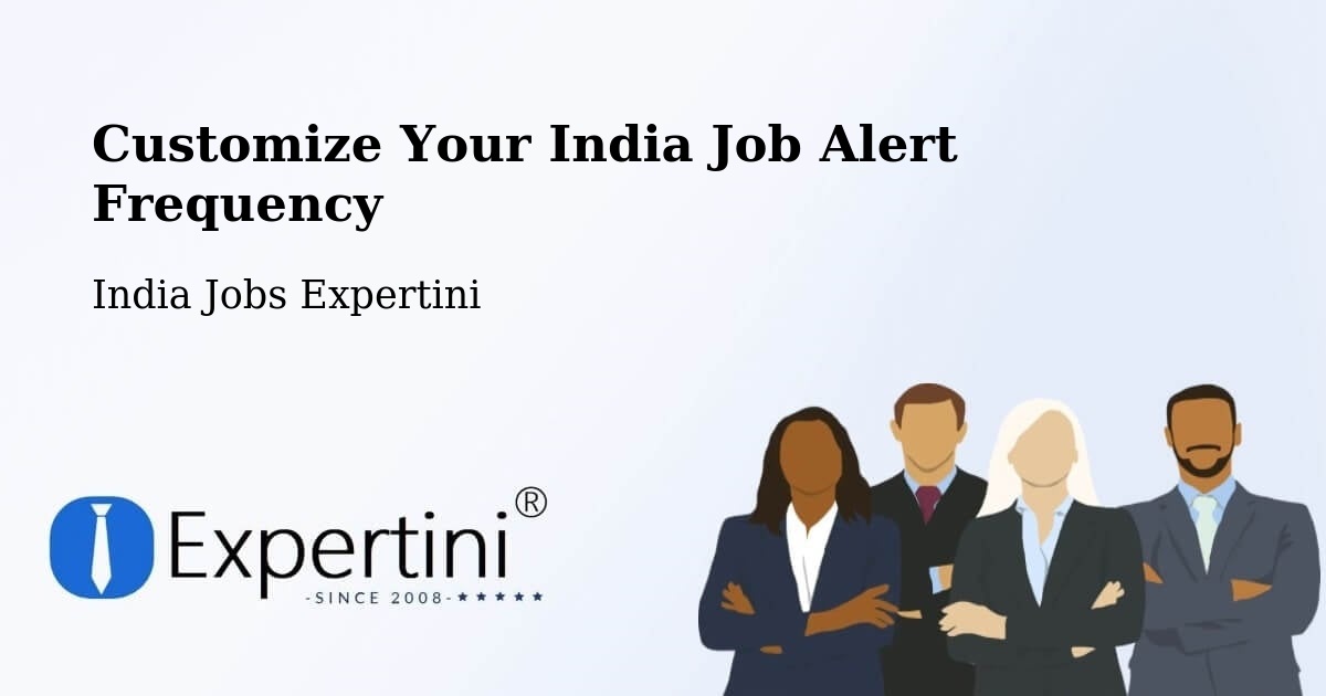 Customize Your India Job Alert Frequency - India Jobs Expertini